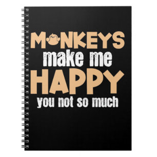 Monkey Makes Me Happy Notebook