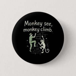 Monkey See Monkey Climb Funny Climbing Graphic  6 Cm Round Badge