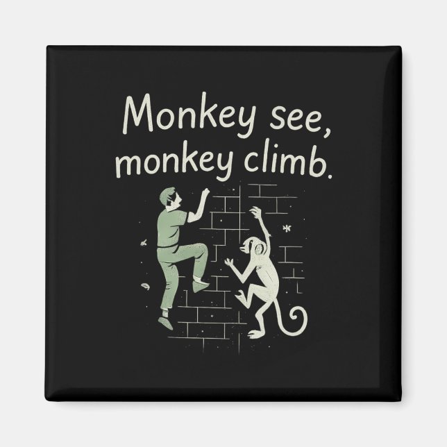 Monkey See Monkey Climb Funny Climbing Graphic  Magnet (Front)