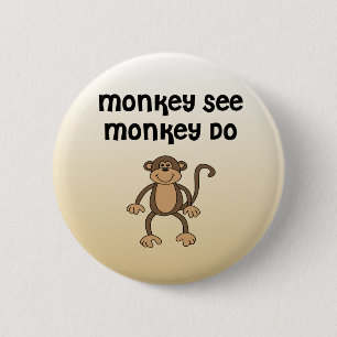 Monkey See, Monkey Do 6 Cm Round Badge