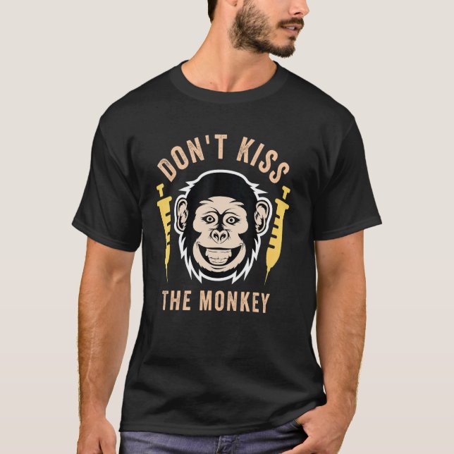 Monkey Sickness Don't Kiss The Monkey  Monkey T-Shirt (Front)