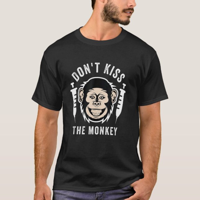 Monkey Sickness Don't Kiss The Monkey  Monkey T-Shirt (Front)