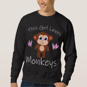 Monkey THIS GIRL LOVES MONKEYS Cute Gift Sweatshirt