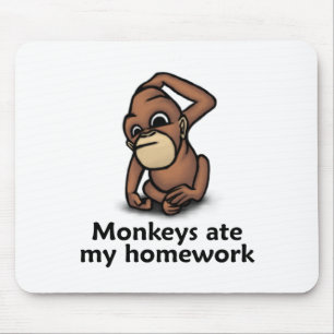 Monkeys ate my Homework Mouse Pad