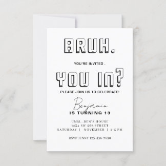 Monochromatic Bruh Birthday Bruh It's My Birthday  Invitation