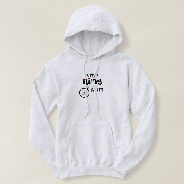 Monogrammed He put a Ring on it Hoodie (Design Front)