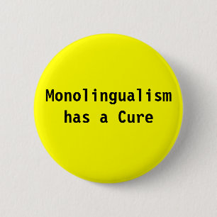 Monolingualism has a cure 6 cm round badge