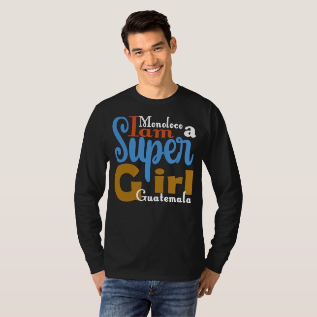 MONOLOCO I AM A SUPER GIRL GUATEMALA T-SHIRT (Front Full)