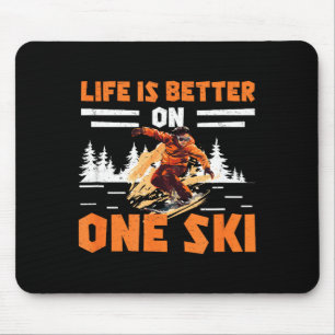 Monoskiing life is better on one ski funny monoski mouse pad