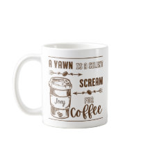 MONOTONE A YAWN IS A SILENT SCREAM FOR COFFEE