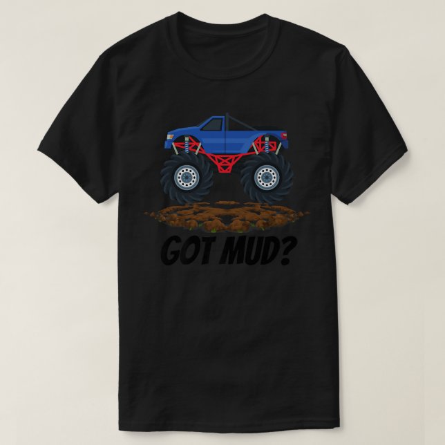 Monster Truck Cool Truckers Got Mud Crushing Drive T-Shirt (Design Front)