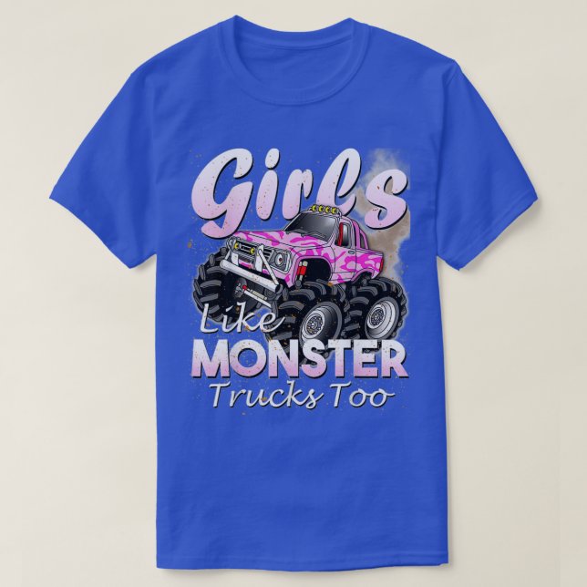 Monster Truck Girls Like Monsters Too T-Shirt (Design Front)