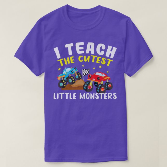 Monster Truck I Teach The Cutest Little Monsters T T-Shirt (Design Front)