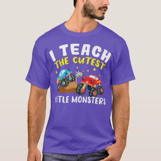 Monster Truck I Teach The Cutest Little Monsters T T-Shirt