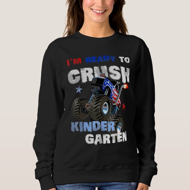 Monster truck Racing Im Ready to Crush Kindergarte Sweatshirt (Front)