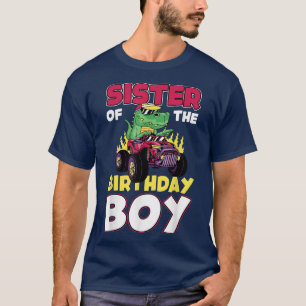 Monster Truck Sister Of The Birthday Boy Dinosaur  T-Shirt