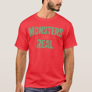 Monsters are Real Horror Spooky Scary Halloween fa T-Shirt