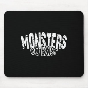 Monsters Do Exist Horror Saying Mouse Pad