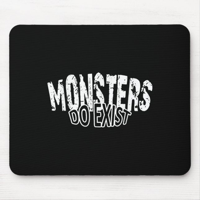 Monsters Do Exist Horror Saying  Mouse Pad (Front)