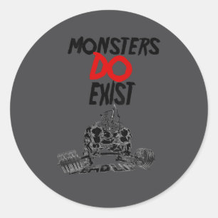 Monsters Do Exist Werlifting Motivational _1  Classic Round Sticker