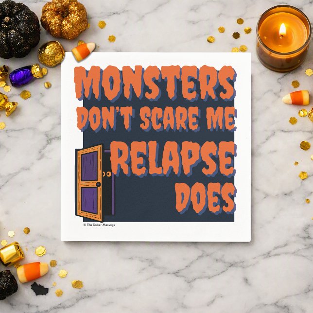 Monsters Don’t Scare Me Relapse Does | Sober Spook Napkin (Monsters Don’t Scare Me, Relapse Does napkins for sober, recovery‑minded Halloween celebrations)