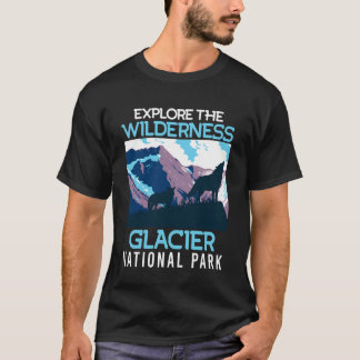 Montana EXPLORE THE WILDERNESS GLACIER NATIONAL PA T-Shirt
