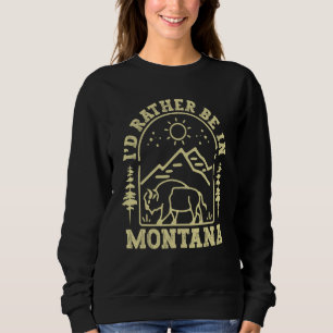 Montana Home State I'D Rather Be In Montana Sweatshirt