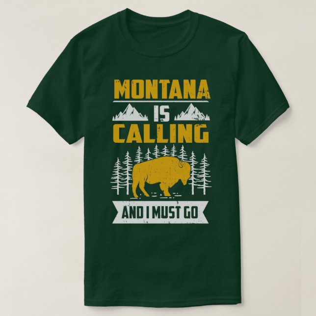 Montana Is Calling And I Must Go1  T-Shirt (Design Front)