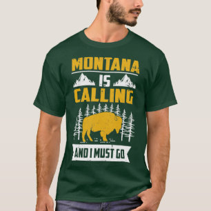Montana Is Calling And I Must Go1 T-Shirt
