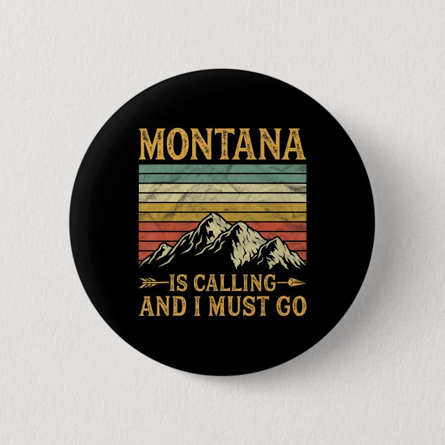 Montana Is Calling And I Must Go  6 Cm Round Badge (Front)