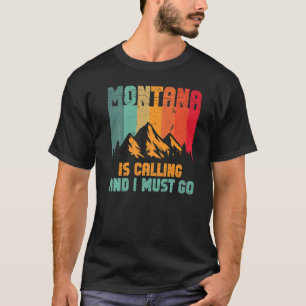 Montana Is Calling And I Must Go Mountain Vacation T-Shirt