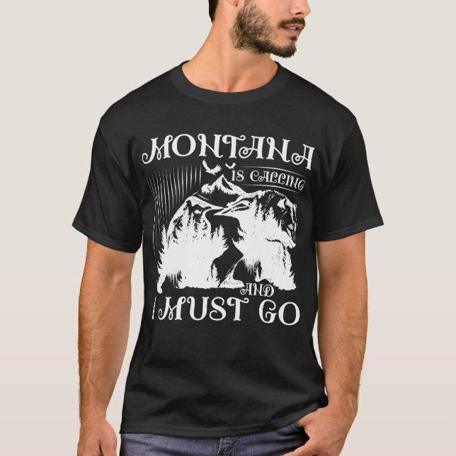 Montana Is Calling And I Must Go T-Shirt (Front)