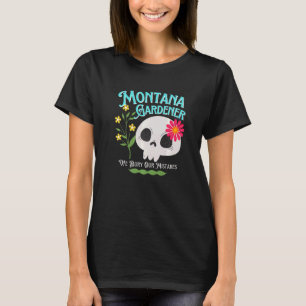 Montana Mt State Rebellious Gardener Cute Skull Fl T-Shirt