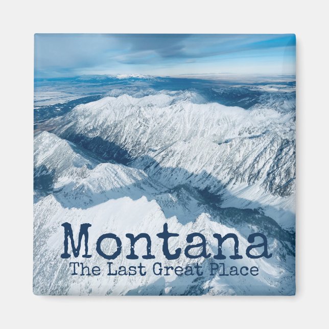 Montana The Last Great Place Winter Snow Mountains Magnet (Front)