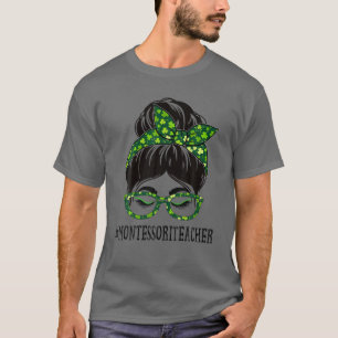 Montessori Teacher Messy Bun St Patrick's Day Sham T-Shirt