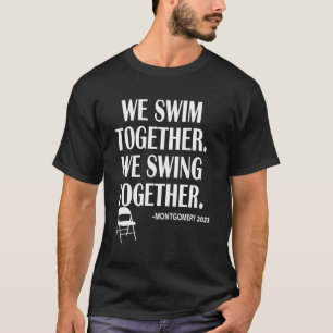 Montgomery Alabama 2023 We Swim Together We Swing T-Shirt