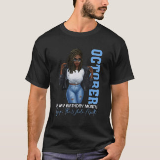 Month Black Girls October Is My Birthday Yes The W T-Shirt