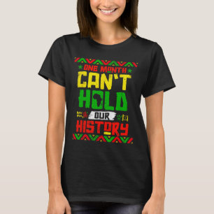Month Can't Hold Our History African Black Junetee T-Shirt