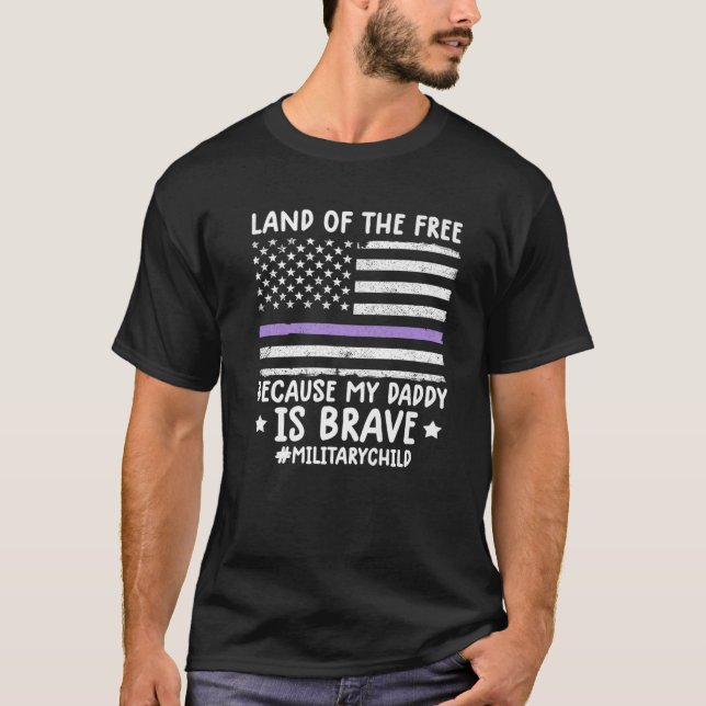 Month Of The Military Land Of Free Because My Dadd T-Shirt (Front)
