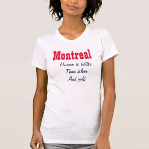 Montreal humour is better T-Shirt