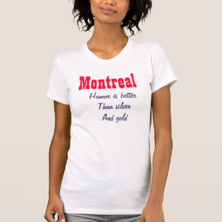 Montreal humour is better T-Shirt