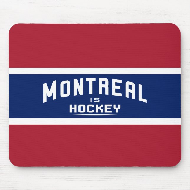 Montreal is Hockey, Red, white, and Blue Mouse Pad (Front)