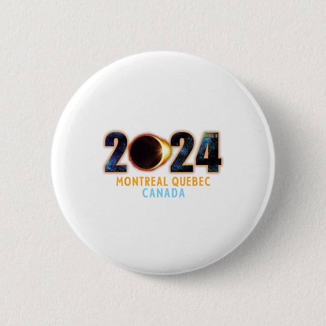 Montreal Quebec Canada Total Solar Eclipse 2024  6 Cm Round Badge (Front)
