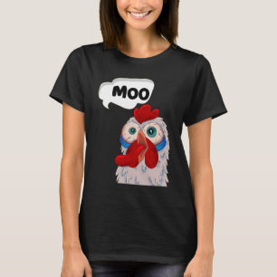 MOO CowChicken Chicken says Moo Cow Sound MOO T-Shirt