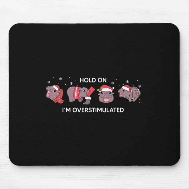 Moo Deng Christmas Hold On I'm Overstimulated Ba  Mouse Pad (Front)