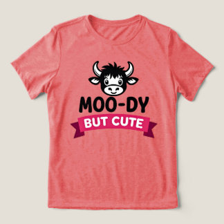 Moo-dy But Cute Funny Cow Attitude Tri-Blend Shirt
