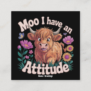 Moo I Have An Attitude Funny Highland Cow  Square Business Card