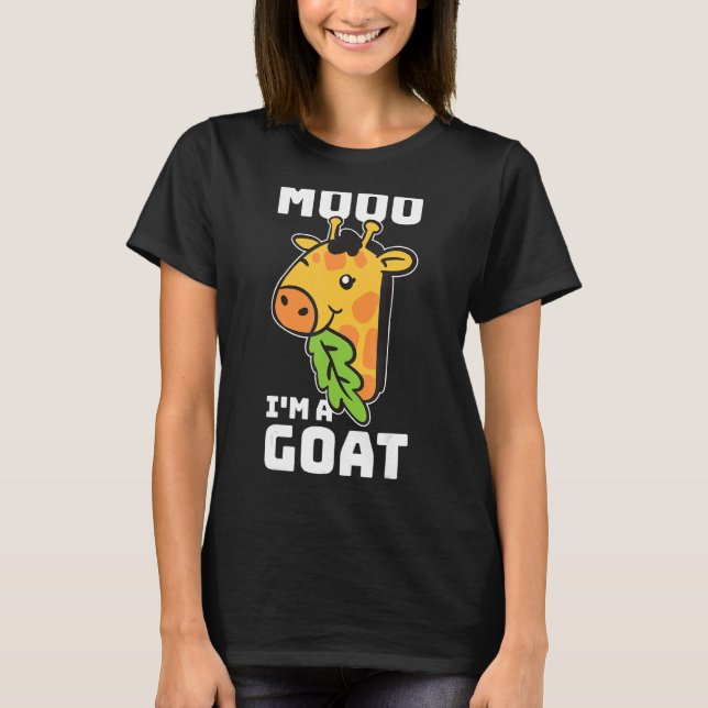 Moo Im A Goat Giraffe T-Shirt (Front)