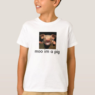 moo im a pig T-Shirt