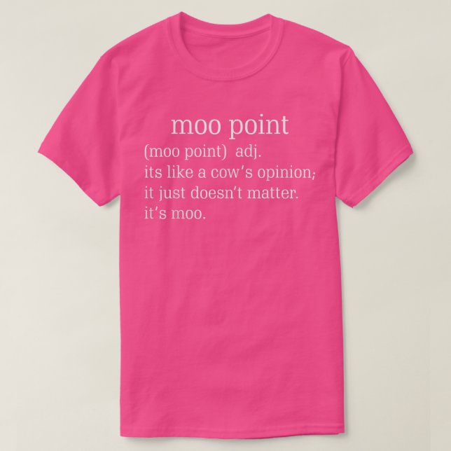 Moo Point Its Like A Cow Opinion Funny Saying  T-Shirt (Design Front)